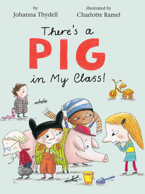Title details for There's a Pig in My Class! by Johanna Thydell - Available